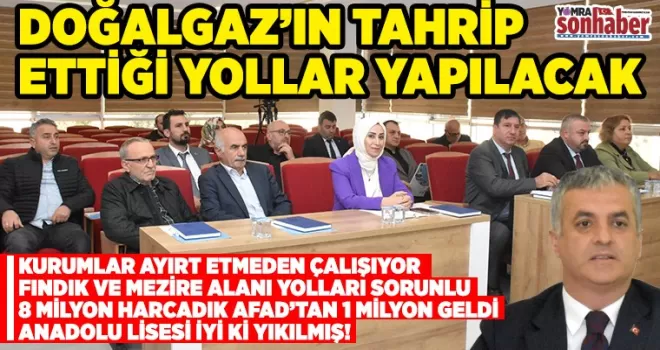 DOĞALGAZ’IN TAHRİP  ETTİĞİ YOLLAR YAPILACAK