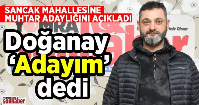 Doğanay ‘Adayım’ dedi