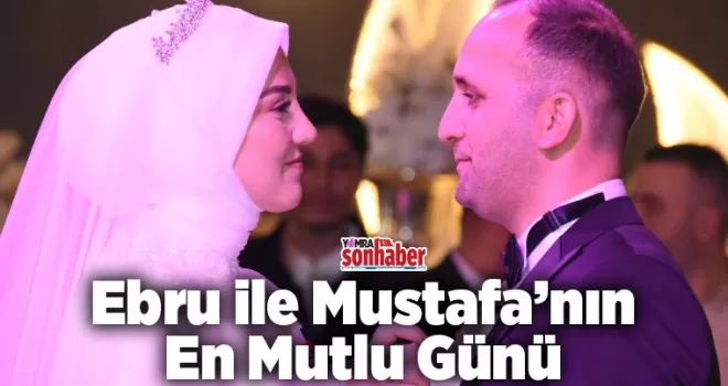 Ebru ile Mustafa’nın en mutlu günü