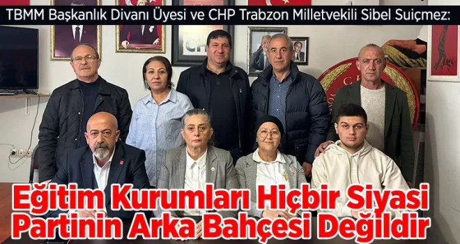 Eğitim Kurumları Hiçbir Siyasi Partinin Arka Bahçesi Değildir
