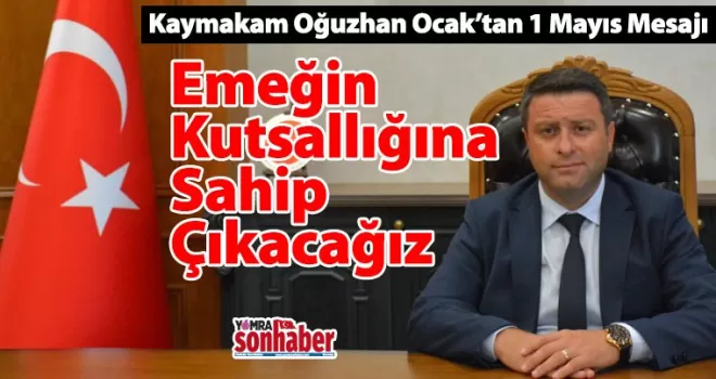 Emeğin Kutsallığına Sahip Çıkacağız