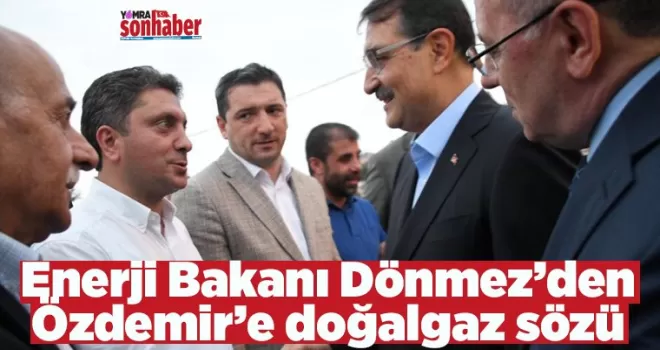 Enerji Bakanı Dönmez’den Özdemir’e doğalgaz sözü