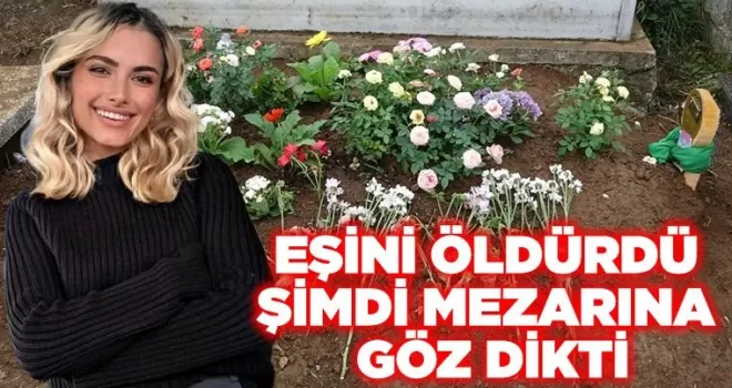 EŞİNİ ÖLDÜRDÜ ŞİMDİ MEZARINA GÖZ DİKTİ