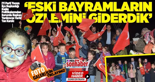 ESKİ BAYRAMLARIN ÖZLEMİNİ GİDERDİK
