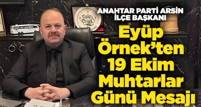 Eyüp Örnek’ten 19 Ekim Muhtarlar Günü Mesajı