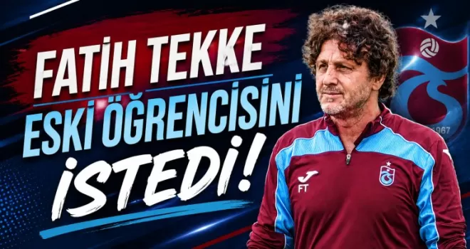 Fatih Tekke Eski Öğrencisini İstedi