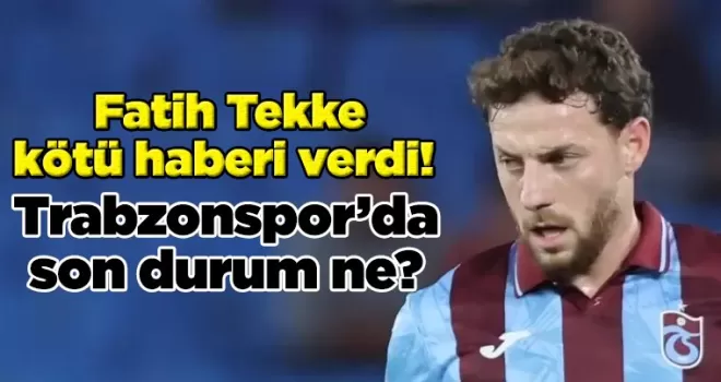Fatih Tekke kötü haberi verdi! 