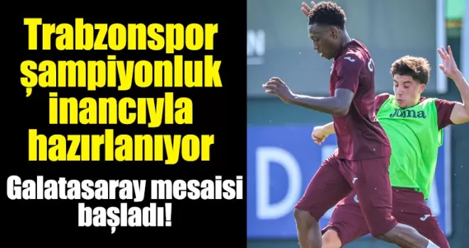 Fırtına şampiyonluk inancıyla hazırlanıyor