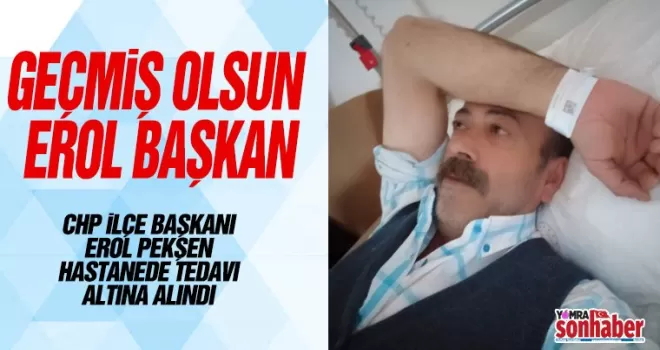 Geçmiş Olsun Erol Başkan...
