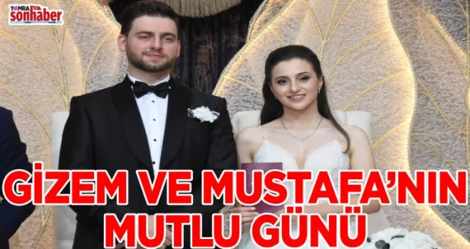GİZEM VE DENİZ MUSTAFA’NIN MUTLU GÜNÜ
