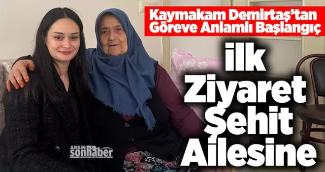 Göreve Anlamlı Başlangıç...  İlk Ziyaret Şehit Ailesine