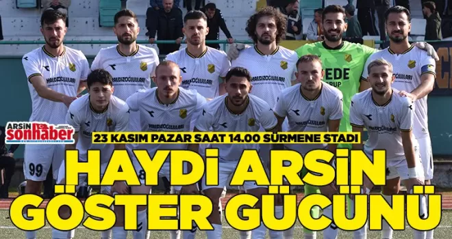 HAYDİ ARSİN GÖSTER GÜCÜNÜ