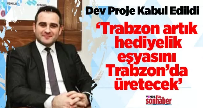 Hediyelik eşya artık Trabzon’da üretilecek