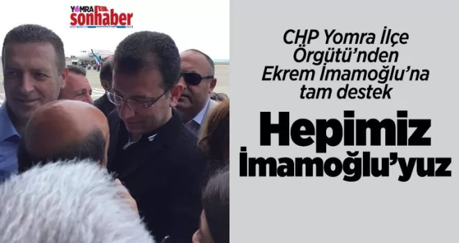 Hepimiz İmamoğlu'yuz...