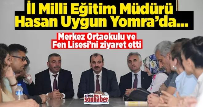 İl Milli Eğitim Müdürü  Hasan Uygun Yomra’da…