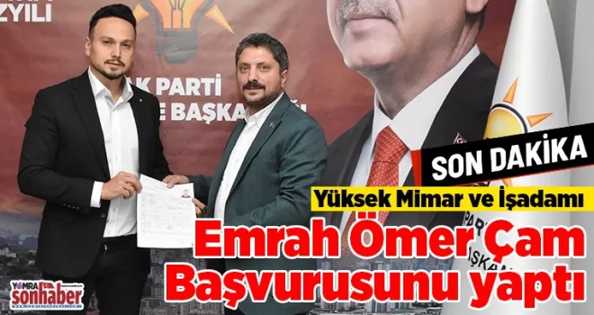 Yüksek Mimar ve İşadamı Emrah Ömer Çam Başvurusunu yaptı