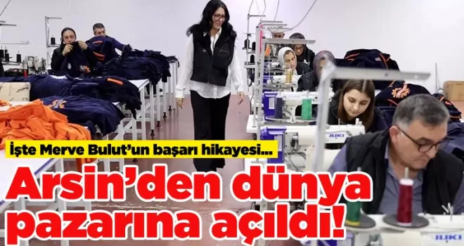 İşte başarı hikayesi... Arsin’den dünya pazarına açıldı!