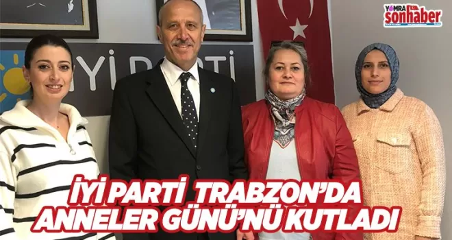 İYİ Parti Anneler Günü’nü kutladı