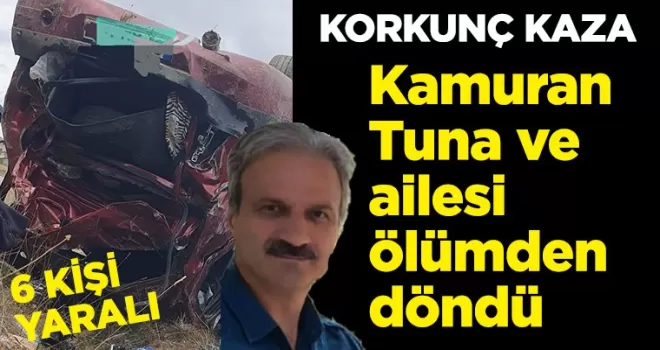 Kamuran Tuna ve ailesi ölümden döndü