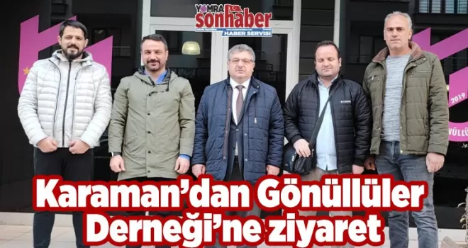 Karaman’dan Gönüllüler Derneği’ne ziyaret
