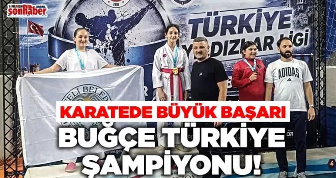 Karatede Büyük Başarı: Buğçe Türkiye Şampiyonu