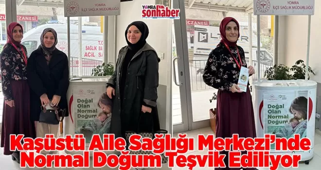 Kaşüstü Aile Sağlığı Merkezi’nde Normal Doğum Teşvik Ediliyor