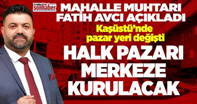 Kaşüstü’nde pazar yeri değişti