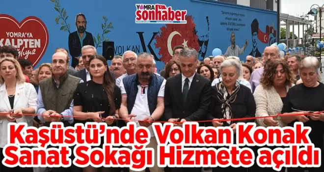 Kaşüstü’nde Volkan Konak  Sanat Sokağı Hizmete açıldı