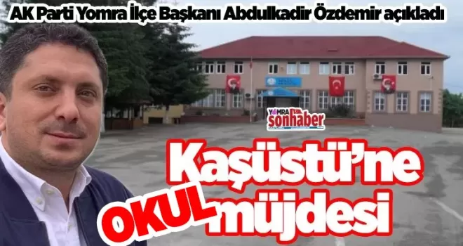 Kaşüstü’ne okul müjdesi