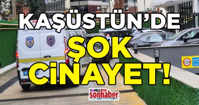 Kaşüstünde şok cinayet