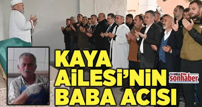 KAYA AiLESi’NİN BABA ACISI