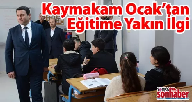 Kaymakam Ocak’tan Eğitime Yakın İlgi