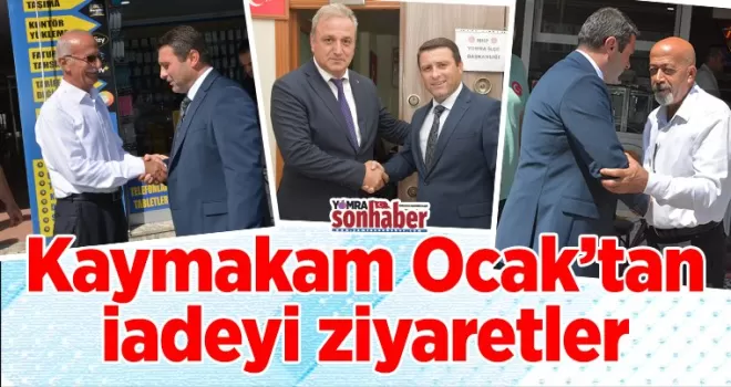 Kaymakam Ocak’tan iadeyi ziyaretler