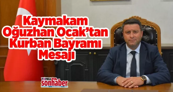 Kaymakam Oğuzhan Ocak’tan Kurban Bayramı Mesajı