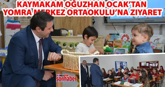 Kaymakam Oğuzhan Ocak’tan  Yomra Merkez Ortaokulu’na Ziyaret