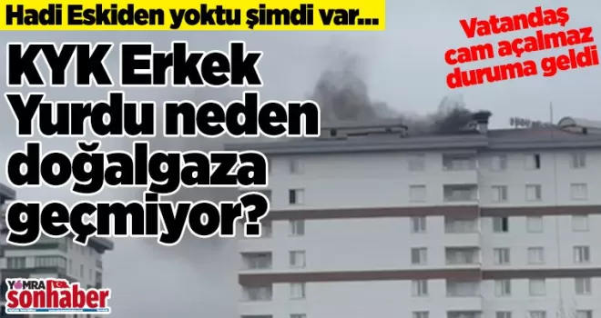KYK Erkek Yurdu Neden doğalgaza geçmiyor?
