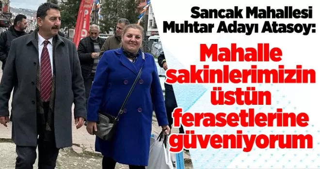 Mahalle sakinlerimizin  üstün ferasetlerine güveniyorum