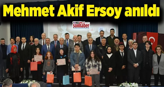 Mehmet Akif Ersoy anıldı