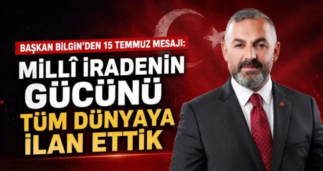 MİLLî İRADENİN GÜCÜNÜ TÜM DÜNYAYA İLAN ETTİK