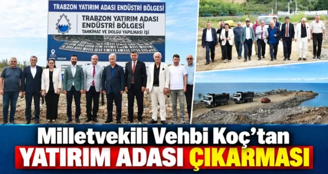 Milletvekili Vehbi Koç’tan Yatırım Adası Çıkarması