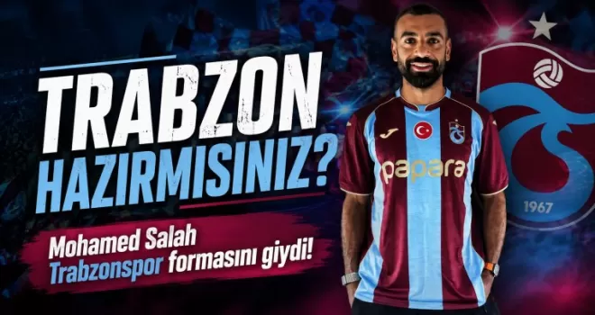 Mohamed Salah Trabzonspor formasını giydi! İşte ilk sözleri