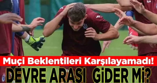 Muçi Beklentileri Karşılayamadı!
