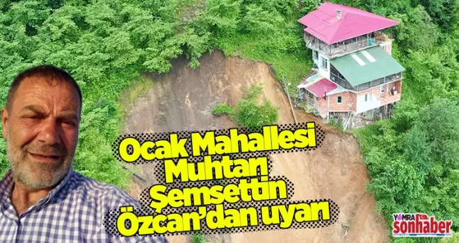 Muhtar  Şemsettin  Özcan’dan uyarı