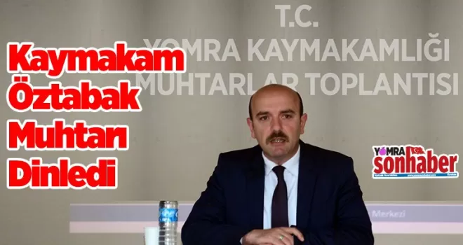 Muhtarların taleplerini dinledi