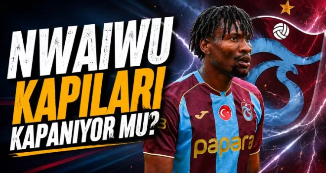 Nwaiwu kapıları kapanıyor mu?