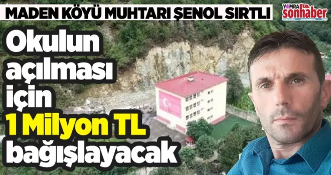 Okulun açılması için 1 Milyon bağışlayacak
