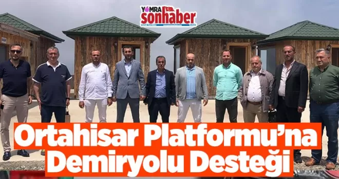 Ortahisar Platformuna Demiryolu Desteği