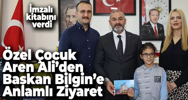 Özel Çocuk Aren Ali’den  Başkan Bilgin’e Anlamlı Ziyaret