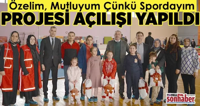 Özelim, Mutluyum Çünkü Spordayım Projesi açılışı yapıldı