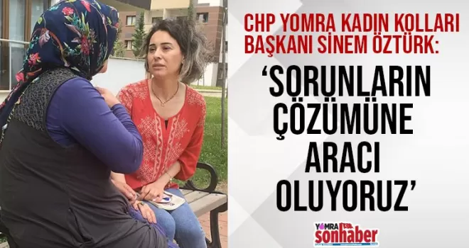 Öztürk: Sorunların çözümüne aracı oluyoruz